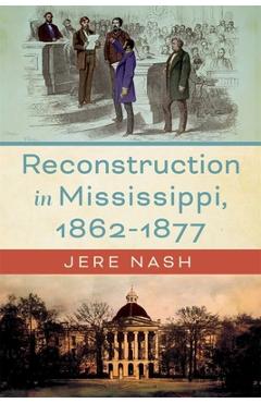 Poza produsului Reconstruction in Mississippi, 1862-1877 - Jere Nash