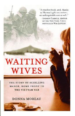 Waiting Wives: The Story of Schilling Manor, Home Front to the Vietnam War - Donna Moreau