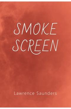 Poza produsului Smoke Screen - Lawrence Saunders