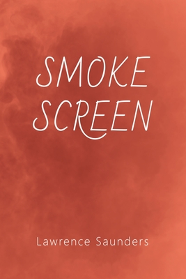 Smoke Screen - Lawrence Saunders