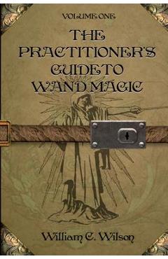 Coperta cărții 'The Practitioner's Guide to Wand Magic - Janette Wilson'