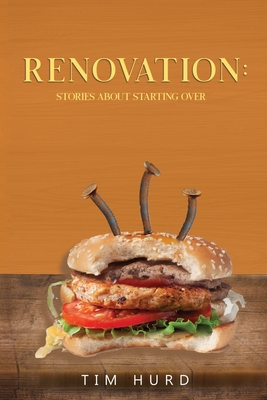 Renovation: Stories About Starting Over - Tim Hurd