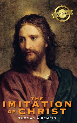 The Imitation of Christ (Deluxe Library Edition) (Annotated) - Thomas À. Kempis