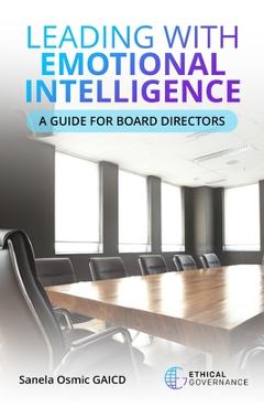 Coperta cărții 'Leading with Emotional Intelligence: A Guide for Board Directors - Sanela Osmic'