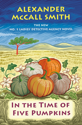 In the Time of Five Pumpkins: No. 1 Ladies' Detective Agency (26) - Alexander Mccall Smith