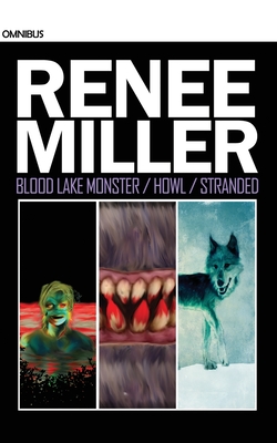 Blood Lake Monster / Howl / Stranded: Omnibus - Renee Miller