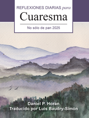 Coperta cărții 'No Sólo de Pan 2025: Reflexiones Diarias Para Cuaresma - Daniel P. Horan'