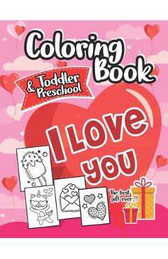 Poza produsului Coloring Book I Love You Toddlers and Preschool: The best gift for Valentine's day: 30 Cute and Fun Love Filled Images, Hearts, Sweets, Unicorns, Anim - My Funny Coloring Books Publishing