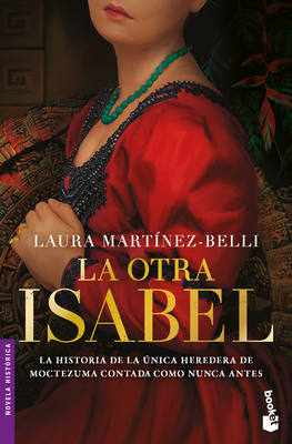La Otra Isabel (Novela Histórica) / The Other Isabel (a Historical Novel) - Laura Martínez-belli
