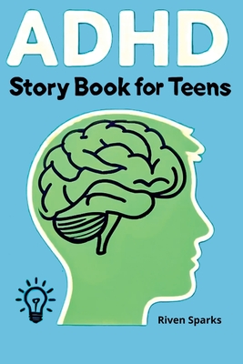 ADHD Story Book for Teens - Riven Sparks