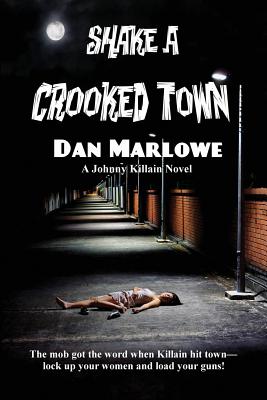 Shake a Crooked Town - Dan Marlowe