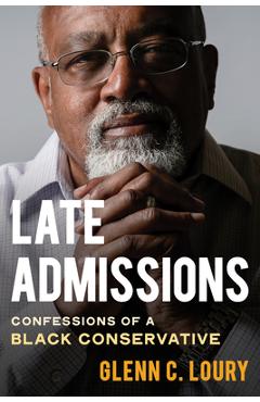 Coperta cărții 'Late Admissions: Confessions of a Black Conservative - Glenn C. Loury'