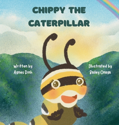 Chippy the Caterpillar - Agnes Dinh