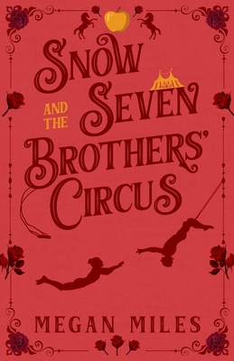 Snow and the Seven Brothers' Circus - Megan Miles