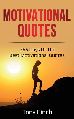 Motivational Quotes: 365 days of the best motivational quotes - Tony Finch