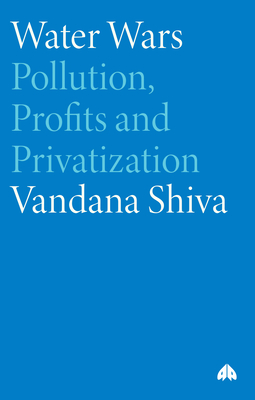 Coperta cărții 'Water Wars: Pollution, Profits And Privatization - Vandana Shiva'