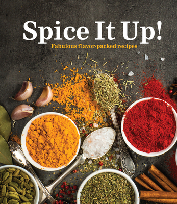 Spice It Up!: Fabulous Flavor-Packed Recipes -
