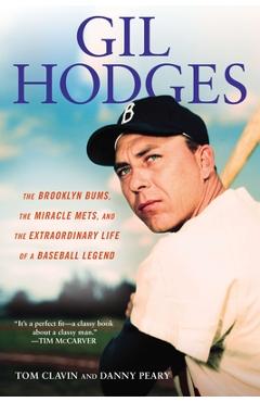 Poza produsului Gil Hodges: The Brooklyn Bums, the Miracle Mets, and the Extraordinary Life of a Baseball Legend - Tom Clavin