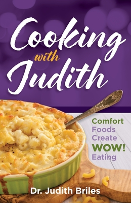 Cooking with Judiith...Comfort Foods Create WOW Eating - Judith Briles