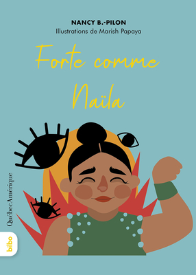 Forte Comme Naïla - Nancy B. Pilon
