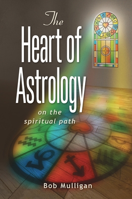 The Heart of Astrology: On The Spiritual Path - Bob Mulligan