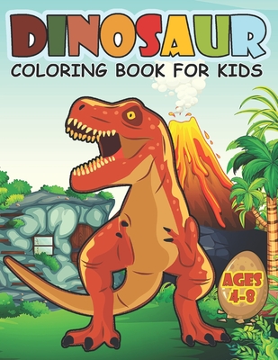 Dinosaur Coloring Book For Kids Ages 4-8: A Big Dinosaur Coloring Book For Boys and Girls - Joy Creative Publishing