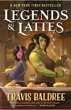 Coperta cărții 'Legends & Lattes: A Novel of High Fantasy and Low Stakes - Travis Baldree'