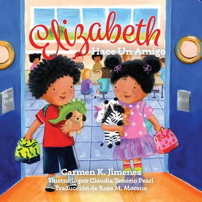 Elizabeth Makes a Friend: Spanish - Carmen K. Jimenez
