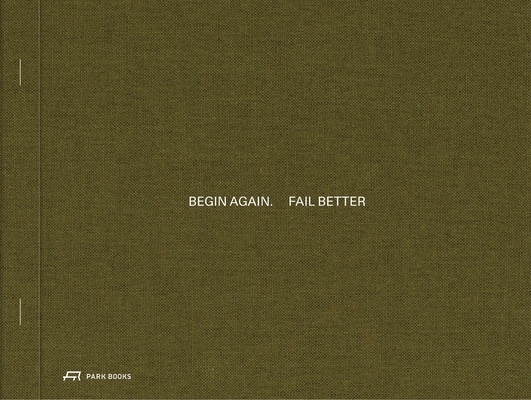 Begin Again. Fail Better: Preliminary Drawings in Architecture and Art - Helen Thomas