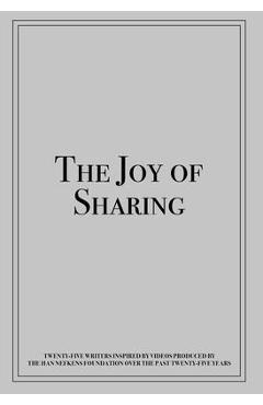 Coperta cărții 'The Joy of Sharing: Twenty-Five Writers Inspired by Videos Produced by the Han Nefkensfoundation Over the Past'