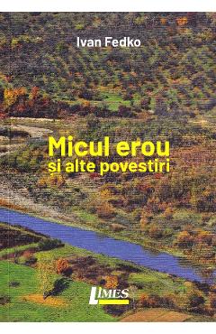 Coperta cărții 'Micul erou și alte povestiri - Ivan Fedko'