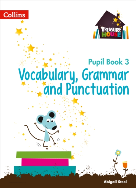 Vocabulary, Grammar and Punctuation Year 3 Pupil Book - Abigail Steel