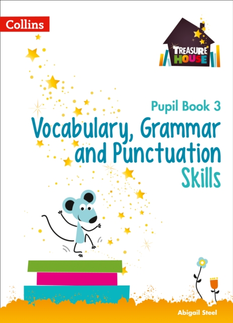 Vocabulary, Grammar and Punctuation Skills Pupil Book 3 - Abigail Steel