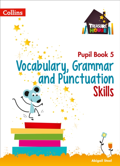 Vocabulary, Grammar and Punctuation Skills Pupil Book 5 - Abigail Steel