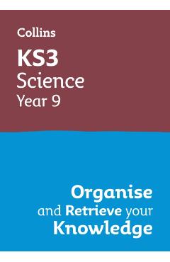 Coperta cărții 'KS3 Science Year 9: Organise and retrieve your knowledge -'