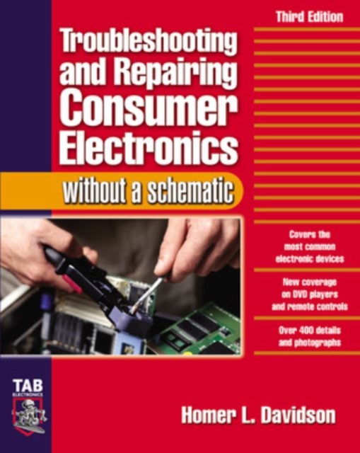 Troubleshooting & Repairing Consumer Electronics Without a Schematic - Homer Davidson