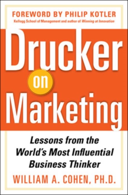 Drucker on Marketing: Lessons from the World's Most Influential Business Thinker - William Cohen