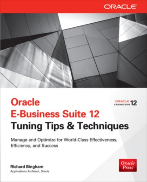 Coperta cărții 'Oracle E-Business Suite 12 Tuning Tips & Techniques - Richard Bingham'