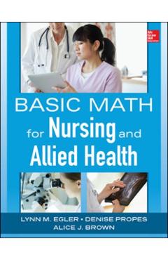 Coperta cărții 'Basic Math for Nursing and Allied Health - Lynn|propes Egler'