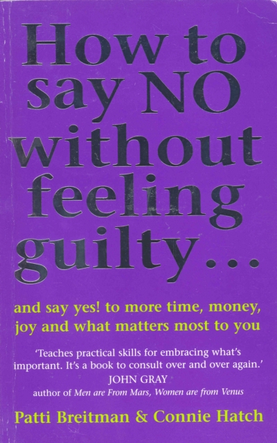 How To Say No Without Feeling Guilty ... - Connie V Hatch|breitman Hatch