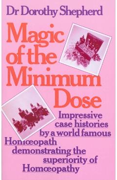 Coperta cărții 'Magic Of The Minimum Dose - Dr Dorothy Shepherd'