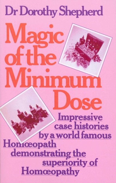 Coperta cărții 'Magic Of The Minimum Dose - Dr Dorothy Shepherd'