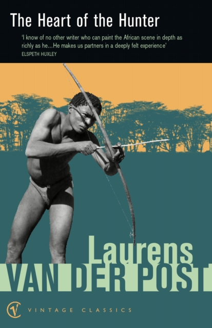 Heart Of The Hunter - Sir Laurens Van Der Post