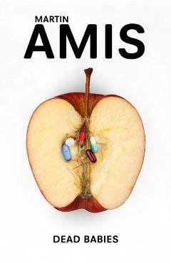 Poza produsului Dead Babies - Martin Amis