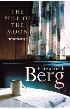 Coperta cărții 'Pull Of The Moon - Elizabeth Berg'