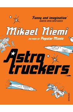 Coperta cărții 'Astrotruckers - Mikael Niemi'