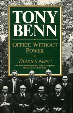 Coperta cărții 'Office Without Power - Tony Benn'