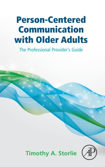 Person-Centered Communication with Older Adults - Timothy A. (private Practice Storlie