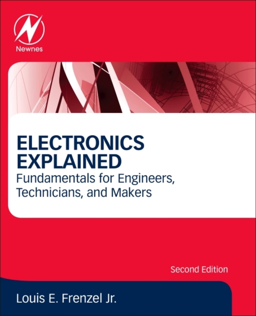 Electronics Explained - Louis E. (technology Editor Frenzel