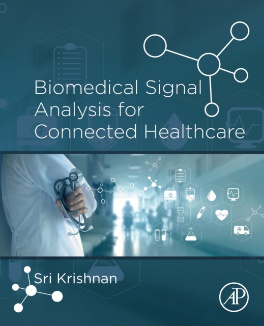 Biomedical Signal Analysis for Connected Healthcare - Sridhar (affiliate Scientist Krishnan